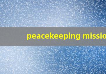 peacekeeping mission